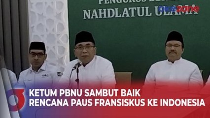 Download Video: Ketua Umum PBNU Sambut Baik Rencana Kedatangan Paus Fransiskus ke Indonesia