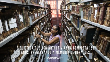 Biblioteca Pública Arthur Vianna completa 153 anos  preservando a memória de gerações