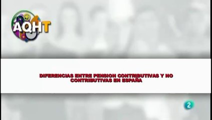DIFERENCIAS ENTRE PENSION CONTRIBUTIVAS Y NO CONTRIBUTIVAS EN ESPAÑA