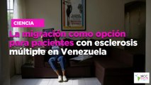 La migración como opción para pacientes con esclerosis múltiple en Venezuela