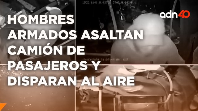 Hombres Armados asaltan camión de pasajeros y disparan al aire