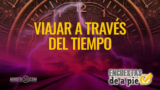 Encuestas de a Pie: Viajar a través del tiempo