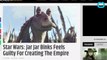 Star Wars: Jar Jar Binks Feels Guilty For Creating The Empire