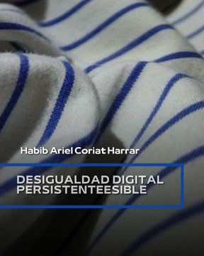 |HABIB ARIEL CORIAT HARRAR | TECNOLOGÍA Y EQUIDAD SOCIAL: DESAFÍOS ÉTICOS Y DE PRIVACIDAD (PARTE 2) (@HABIBARIELC)