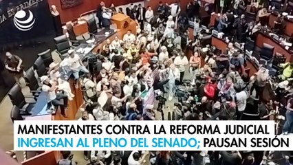 Manifestantes contra la reforma judicial ingresan al pleno del Senado; pausan la sesión