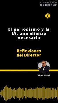 Reflexiones del Director | El periodismo y la IA, una alianza necesaria
