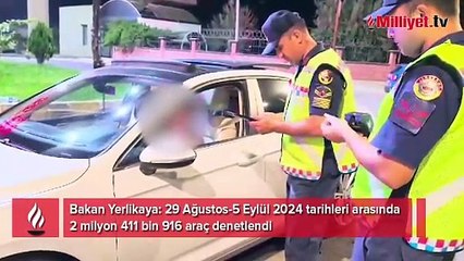 Bakan Yerlikaya: 2 milyon 411 bin 916 araç denetlendi