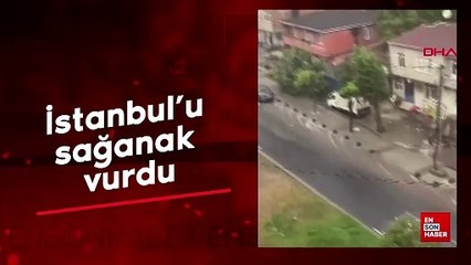 İstanbul'u sağanak vurdu