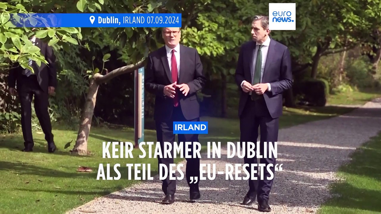 Britischer EU-Reset: Sir Keir Starmer besucht Irland