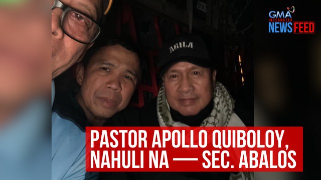 Pastor Apollo Quiboloy, nahuli na — Sec. Abalos | GMA Integrated Newsfeed