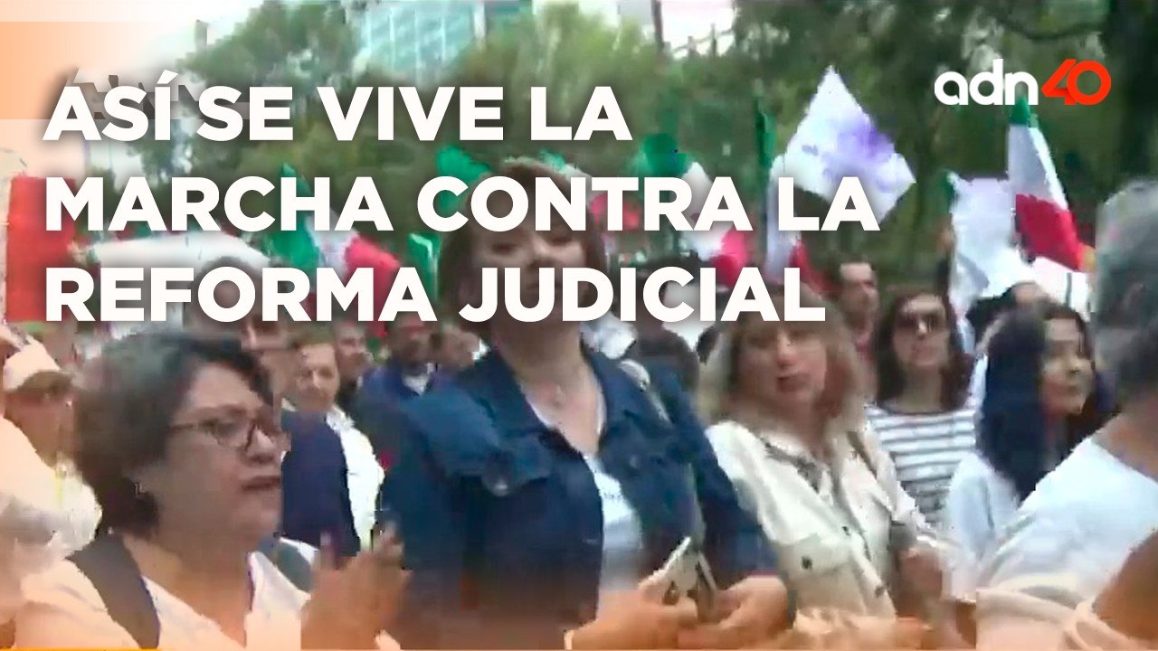 Así se vive la marcha contra la Reforma Judicial