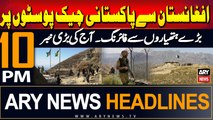 ARY News 10 PM Headlines | 8th September 2024 | Afghan Taliban a***cks Pakistani check posts