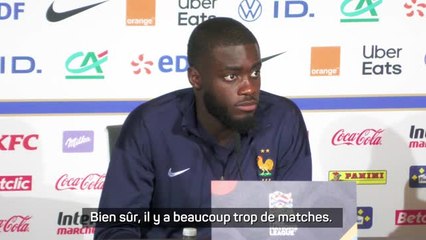Bleus - Upamecano : "Il y a beaucoup trop de matches"