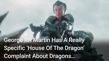 ‘No, No, No.’ George RR Martin Has A Really Specific 'House Of The Dragon' Complaint About Dragons