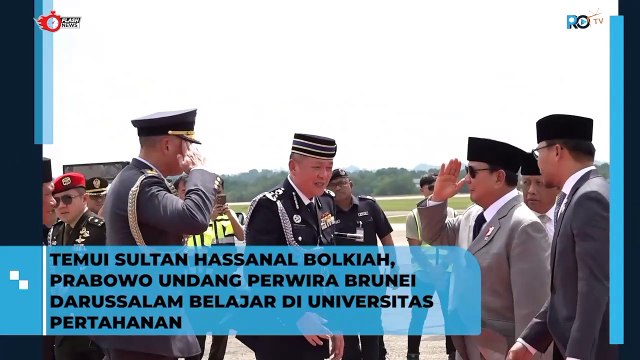 TEMUI SULTAN HASSANAL BOLKIAH, PRABOWO UNDANG PERWIRA BRUNEI DARUSSALAM BELAJAR DI UNIVERSITAS PERTAHANAN