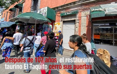 Después de 107 años, el restaurante El Taquito cerró sus puertas