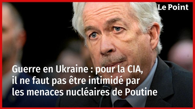 Guerre en Ukraine : pour la CIA, il ne faut pas être intimidé par les menaces nucléaires de Poutine