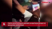 Anne ve 2 yaşındaki çocuğu tur teknesinden denize düştü