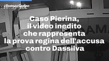 Caso Pierina, il video inedito che rappresenta la prova regina dell'accusa contro Dassilva