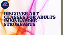 Discover Art Classes for Adults in Singapore –Strokearts