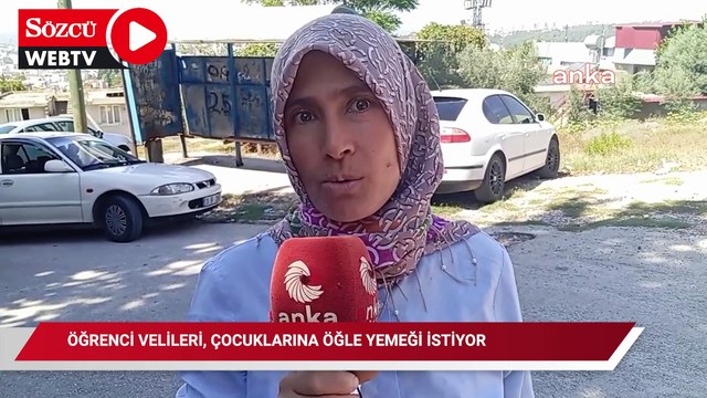 Öğrenci velileri, çocuklarına öğle yemeği istiyor: Bir öğün yemek getiriyoruz, çok zorlanıyoruz maddi sıkıntılarımız var