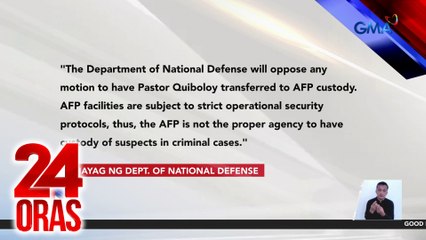 Anumang mosyon para ilipat sa AFP ang kustodiya kay Pastor Quiboloy, tututulan ng DND | 24 Oras