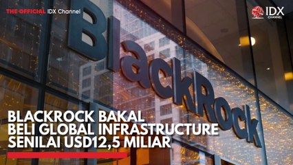 BlackRock Bakal Beli Global Infrastructure Senilai USD12,5 Miliar
