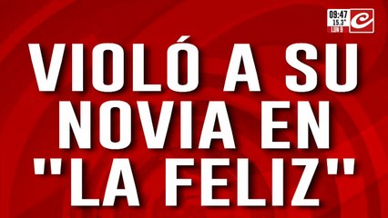 Detuvieron a un hombre que violó a su novia en su propio domicilio