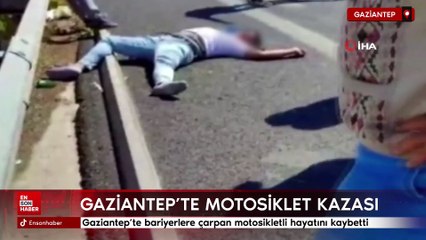 Gaziantep'te bariyerlere çarpan motosikletli hayatını kaybetti