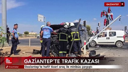 Gaziantep'te hafif ticari araç ile minibüs çarpıştı