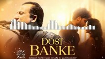 Dost Banke : #rahatfatehalikhan | #Gurnazar | Priyanka Chahar #bassboosted #lofi #lofimusic #lofibeats #lofisong #dostbanke #latestsong #rahatfatehalikhan #gurnazar