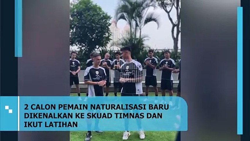 2 CALON PEMAIN NATURALISASI BARU DIKENALKAN KE SKUAD TIMNAS DAN IKUT LATIHAN