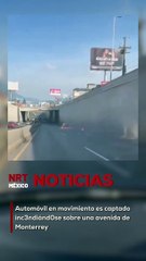 Automovil en movimiento es captado inc3ndi@ndose sobre una avenida de Monterrey