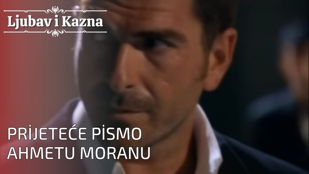 Prijeteće pismo Ahmetu Moranu | Ljubav i Kazna - Epizoda 25