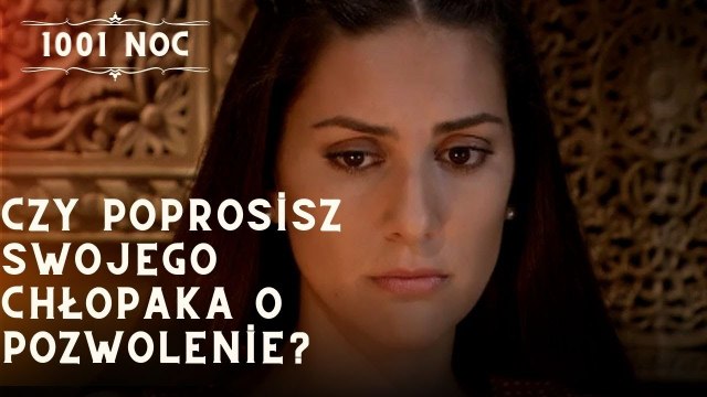 Czy poprosisz swojego chłopaka o pozwolenie?| 1001 Noc - Odcinek 8