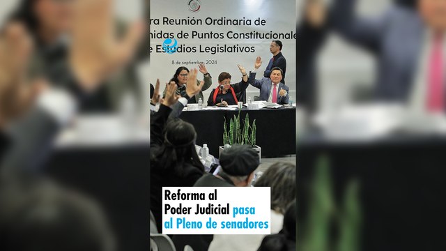 Reforma al Poder Judicial pasa al Pleno de senadores
