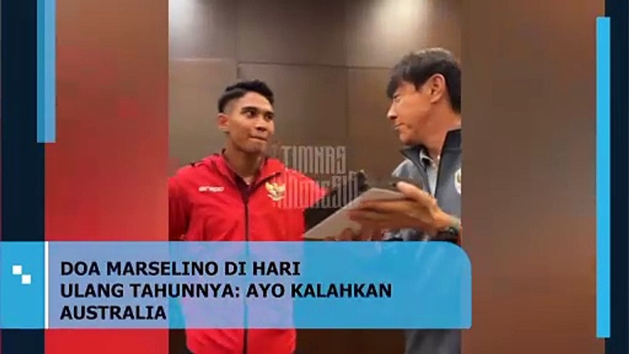 DOA MARSELINO DI HARI ULANG TAHUNNYA: AYO KALAHKΑΝ AUSTRALIA