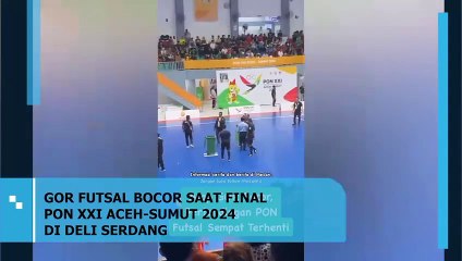 GOR FUTSAL BOCOR SAAT FINAL PON XXI ACEH-SUMUT 2024 on PON DI DELI SERDANG Futsal Sempat Terhenti