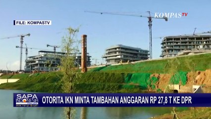 Otorita IKN Minta Dana Tambahan 27,8 Triliun Rupiah, DPR Sebut Besaran Anggaran Pecahkan Rekor