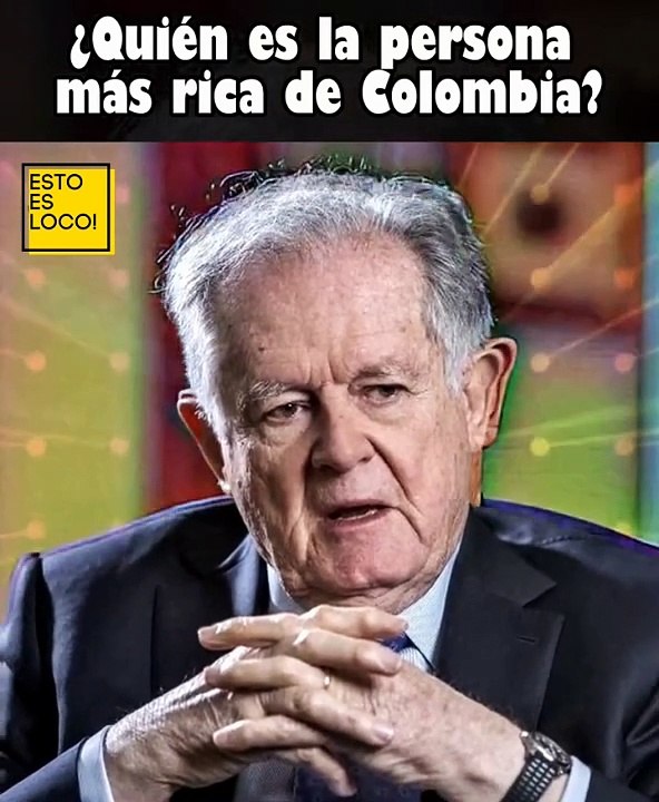 Quién es la persona mas rica de Colombia