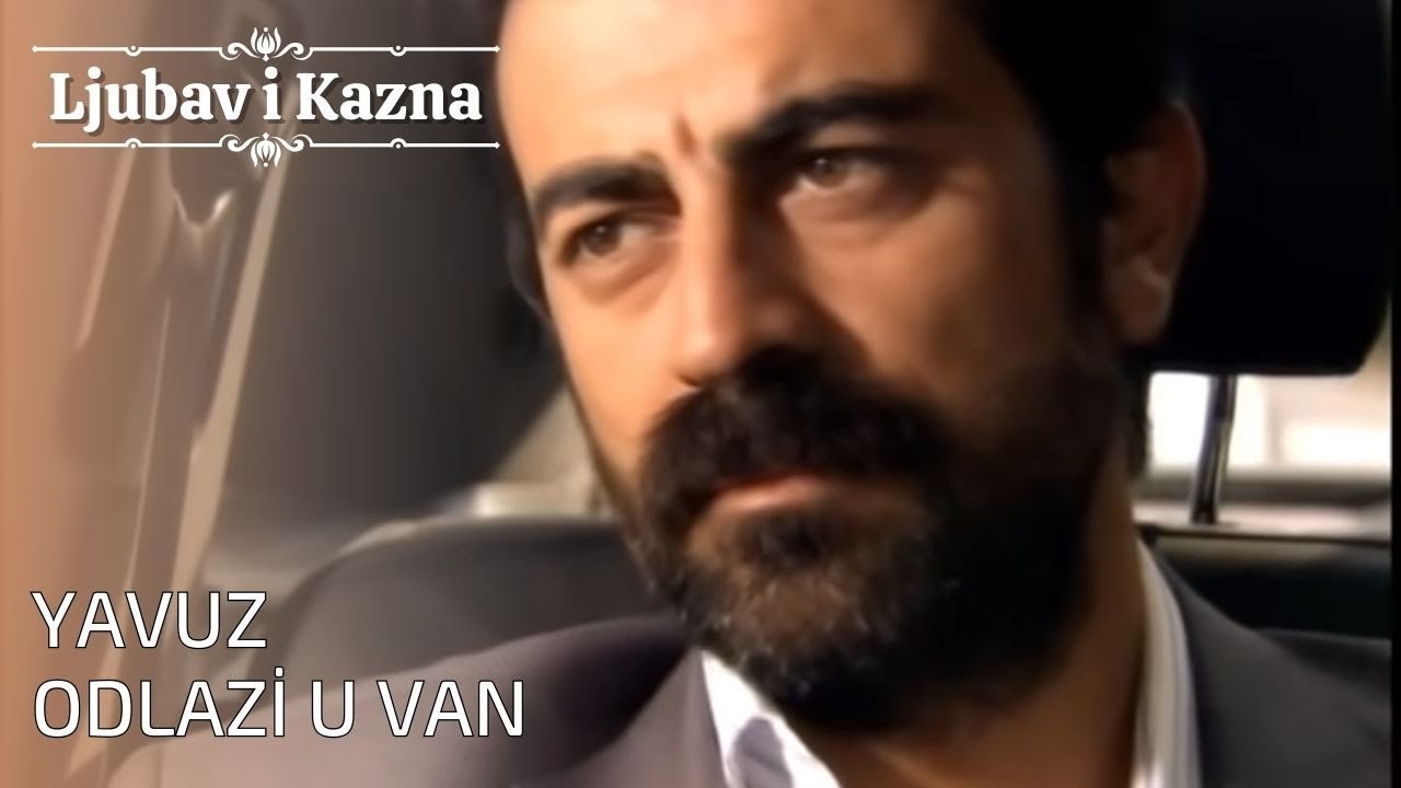 Yavuz odlazi u Van | Ljubav i Kazna - Epizoda 26
