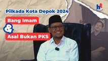 HT - Pilkada Kota Depok 2024 | Bang Imam dan Asal Bukan PKS