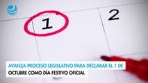 Avanza proceso legislativo para declarar el 1 de octubre como día festivo oficial