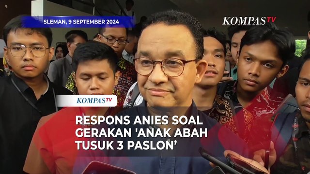 Anies Baswedan Buka Suara soal Gerakan Anak Abah Tusuk 3 Paslon di Pilgub Jakarta