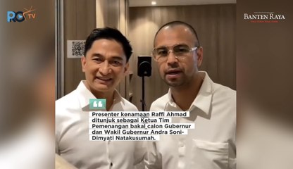 RAFFI AHMAD JADI KETUA TIM PEMENANGAN DI PILGUB BANTEN, ANDRA SONI BIDIK PEMILIH MUDA