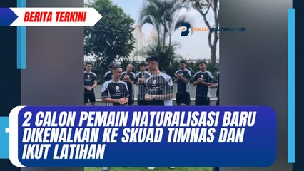 2 Calon Pemain Naturalisasi Baru Dikenalkan ke Skuad Timnas dan Ikut Latihan