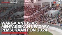 Warga Antusias Menyaksikan Upacara Pembukaan PON 2024