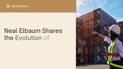 Neal Elbaum Shares the Evolution of Container Shipping