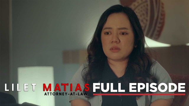 Lilet Matias, Attorney-At-Law: Time to face the truth, Lilet! (Full Episode 134) September 10, 2024