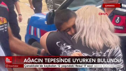 Çanakkale'de kaybolan 12 yaşındaki Resul 17 saat sonra bulundu